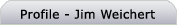 Profile - Jim Weichert