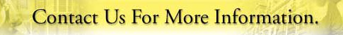 Contact Us For More Information
